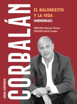 CORBALAN. EL BALONCESTO Y LA VIDA (MEMORIAS)