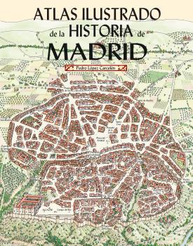 ATLAS ILUSTRADO DE LA HISTORIA DE MADRID (N.E)