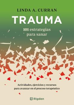 TRAUMA. 101 ESTRATEGIAS PARA SANAR