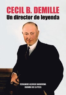 CECIL B. DEMILLE. UN DIRECTOR DE LEYENDA