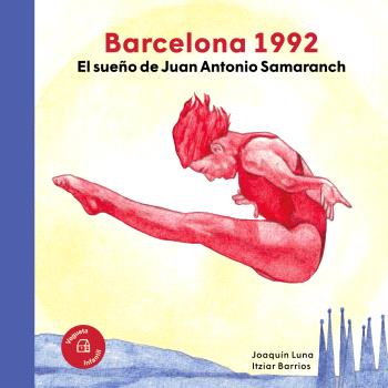 BARCELONA 1992. EL SUEÑO DE JUAN ANTONIO SAMARANCH