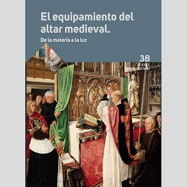 CODEX AQVILARENSIS 38 /EL EQUIPAMIENTO DEL ALTAR MEDIEVAL