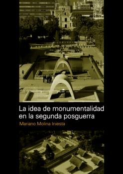 IDEA DE MONUMENTALIDAD EN LA SEGUNDA POSTGUERRA, LA
