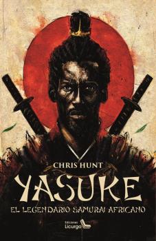 YASUKE (EL LEGENDARIO SAMURÁI AFRICANO)
