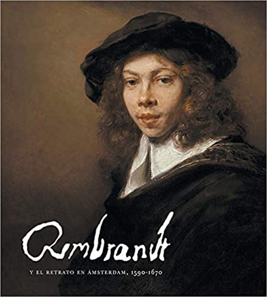 REMBRANDT Y EL RETRATO EN ÁMSTERDAM, 1590-1670 (RENC. RÚSTICA)