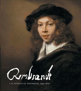 REMBRANDT Y EL RETRATO EN ÁMSTERDAM, 1590-1670 (ENC. TAPA DURA)