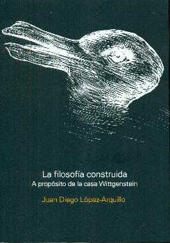 FILOSOFIA CONSTRUIDA / A PROPOSITO DE LA CASA WITTGENSTEIN