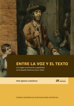 ENTRE LA VOZ Y EL TEXTO : LOS CIEGOS ORACIONEROS Y PAPELISTAS EN LA ESPAÑA MODERNA (1500-1836)