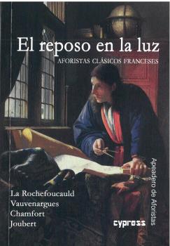 REPOSO EN LA LUZ, EL - AFORISTAS CLÁSICOS FRANCESES