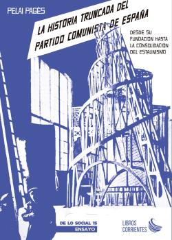 HISTORIA TRUNCADA DEL PARTIDO COMUNISTA DE ESPAÑA. DESDE SU FUNDACIÓN