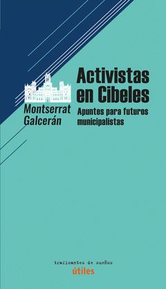 ACTIVISTAS EN CIBELES. APUNTES PARA FUTUROS MUNICIPALISTAS