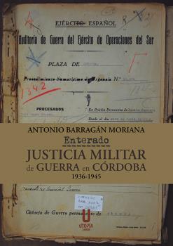 ENTERADO. JUSTICIA MILITAR DE GUERRA EN CÓRDOBA 1936-1945