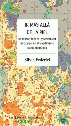 IR MÁS ALLÁ DE LA PIEL. REPENSAR, REHACER Y REIVINDICAR EL CUERPO EN EL CAPITALISMO CONTEMPORÁNEO