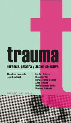 TRAUMA. HERENCIA, PALABRA Y ACCIÓN COLECTIVA