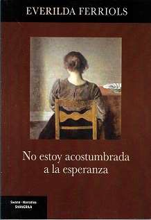 NO ESTOY ACOSTUMBRADA A LA ESPERANZA