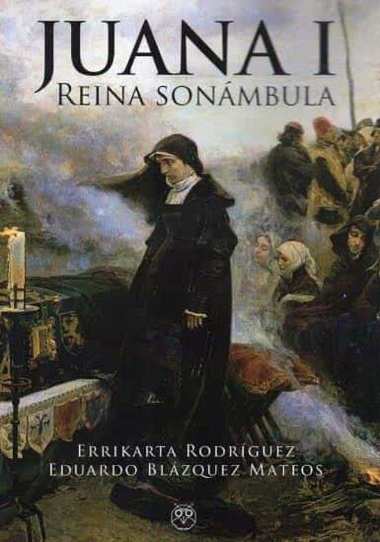 JUANA I REINA SONÁNMBULA