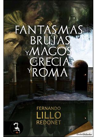 FANTASMAS, BRUJAS Y MAGOS DE GRECIA Y ROMA