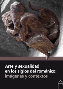 ARTE Y SEXUALIDAD EN LOS SIGLOS DEL ROMANICO: IMAGENES Y CONTEXTOS