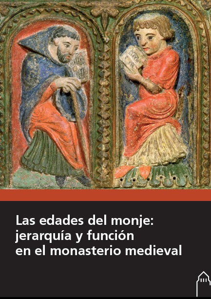 EDADES DEL MONJE: JERARQUÍA Y FUNCIÓN EN EL MONASTERIO MEDIEVAL, LAS
