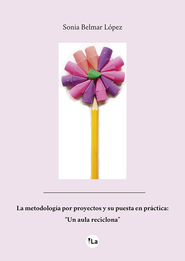 LA METODOLOGÍA POR PROYECTOS Y SU PUESTA EN PRÁCTICA: "UN AULA RECICLONA"