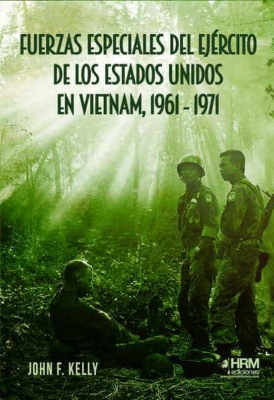 FUERZAS ESPECIALES DEL EJERCITO DE LOS ESTADOS UNIDOS EN VIETNAM 1961-1971