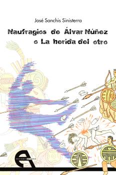 NAUFRAGIOS DE ÁLVAR NÚÑEZ O LA HERIDA DEL OTRO