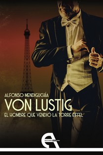 VON LUSTIG. EL HOMBRE QUE VENDIO LA TORRE EIFFEL