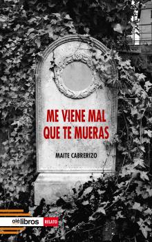ME VIENE MAL QUE TE MUERAS