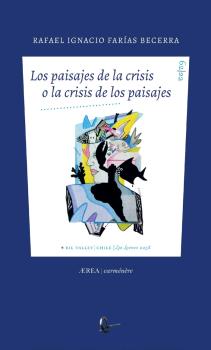 PAISAJES DE LA CRISIS O LA CRISIS DE LOS PAISAJES, LOS