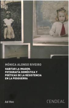 HABITAR LA IMAGEN. FOTOGRAFIA DOMÉSTICA Y POÉTICAS DE LA RESISTENCIA EN LA POSGUERRA