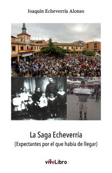 LA SAGA ECHEVERRÍA (EXPECTANTES POR EL QUE HABÍA DE LLEGAR)