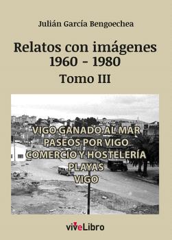 RELATOS DE VIGO CON IMÁGENES (1960-1980) TOMO III