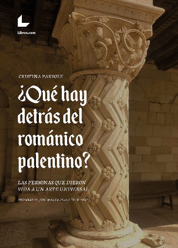 ¿QUÉ HAY DETRÁS DEL ROMÁNICO PALENTINO?