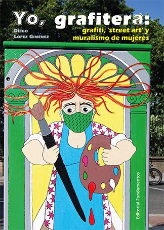 YO GRAFITERA: GRAFITI, 'STREET ART' Y MURALISMO DE MUJERES