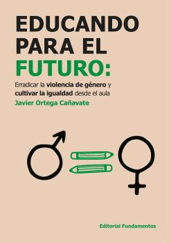 EDUCANDO PARA EL FUTURO: ERRADICAR LA VIOLENCIA DE GÉNERO Y CULTIVAR LA IGUALDAD DESDE EL AULA