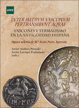INTER MEDIVM VASCONVM PERTRANSIBVNT AQVAE. VASCONES Y TERMALISMO EN LA ANTIGÜEDAD HISPANA