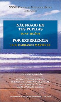 XXXII PREMIO DE NARRACIÓN BREVE UNED. NÁUFRAGO EN TUS PUPILAS. POR EXPERIENCIA? Y OTROS RELATOS PREMIADOS