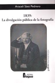 1839: LA DIVULGACION PUBLICA DE LA FOTOGRAFIA