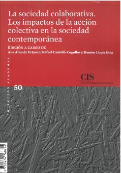 SOCIEDAD COLABORATIVA. LOS IMPACTOS DE LA ACCIÓN COLECTIVA EN LA SOCIEDAD CONTEMPORÁNEA, LA