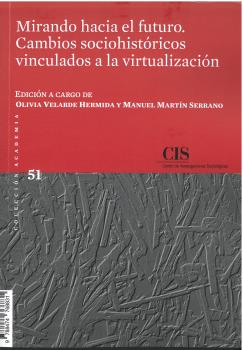 MIRANDO HACIA EL FUTURO. CAMBIOS SOCIOHISTÓRICOS VINCULADOS A LA VIRTUALIZACIÓN