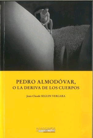 PEDRO ALMODOVAR, O LA DERIVA DE LOS CUERPOS