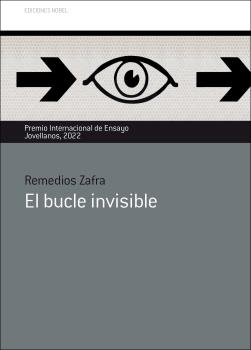 EL BUCLE INVISIBLE (PREMIO NACIONAL DE ENSAYO JOVELLANOS 2022)