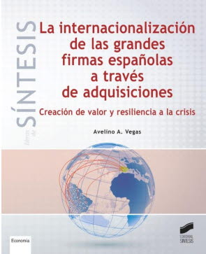 INTERNACIONALIZACION DE LAS GRANDES FIRMAS ESPAÑOLAS A TRAVES DE ADQUISICIONES (1996-2007). CREACION DE VALOR Y RESILENCIA A LA CRISIS