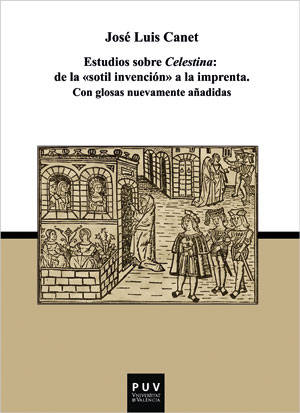 ESTUDIOS SOBRE CELESTINA DE LA "SOTIL INVENCIÓN" A LA IMPRENTA