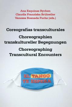 COREOGRAFÍAS TRANSCULTURALES /CHOREOGRAPHIEN / CHOREOGRAPHIEN