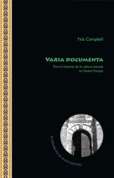 VARIA DOCUMENTA: PARA LA HISTORIA DE LA CULTURA LETRADA EN NUEVA VIZCAYA