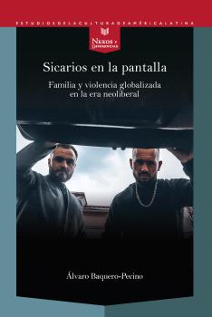 SICARIOS EN LA PANTALLA. FAMILIA Y VIOLENCIA GLOBALIZADA EN LA ERA NEOLIBERAL