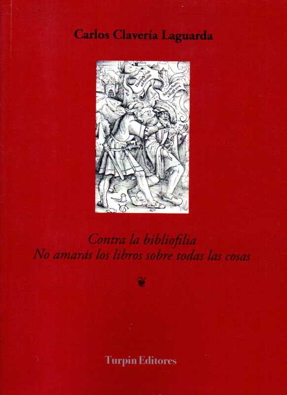 CONTRA LA BIBLIOFILIA. NO AMARAS LOS LIBROS POR ENCIMA DE TODAS LAS COSAS