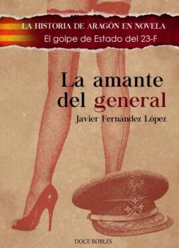 AMANTE DEL GENERAL, LA - EL GOLPE DE ESTADO DEL 23-F