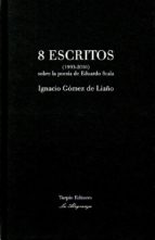 OCHO ESCRITOS (1993-2016) - SOBRE LA POESÍA DE EDUARDO SCALA